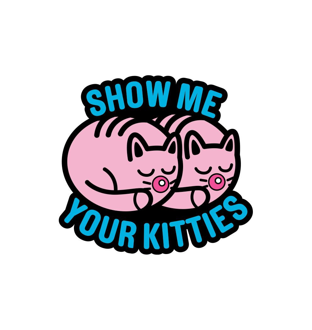 Show Me Your Kitties Pin