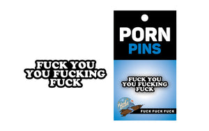 Fuck You You Fucking Fuck Pin